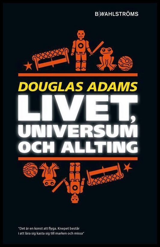 Adams, Douglas | Livet, universum och allting