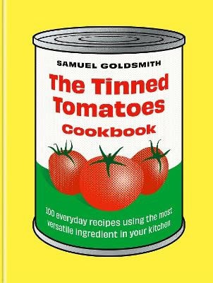 Goldsmith, Samuel | The Tinned Tomatoes Cookbook