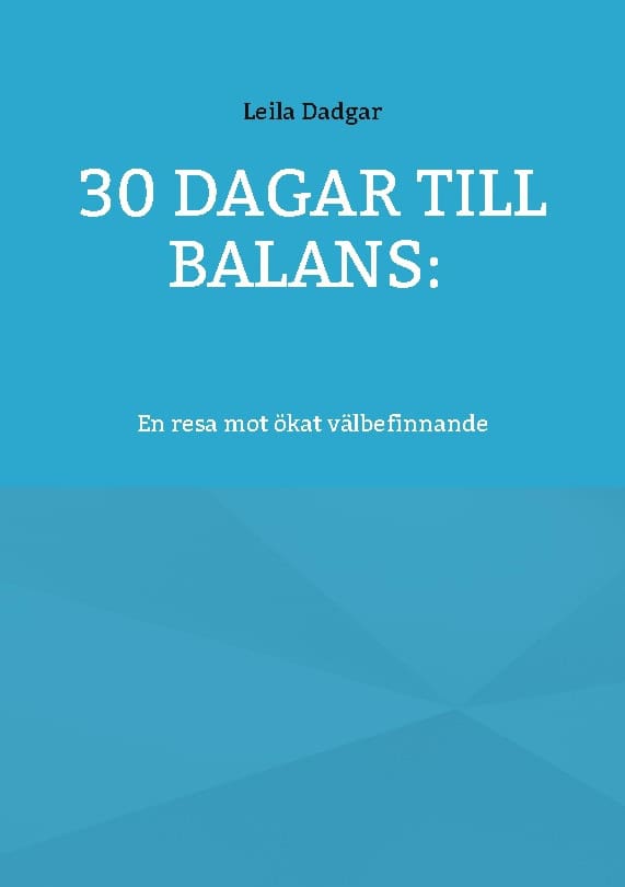 Dadgar, Leila | 30 dagar till balans : : En resa mot ökat välbefinnande