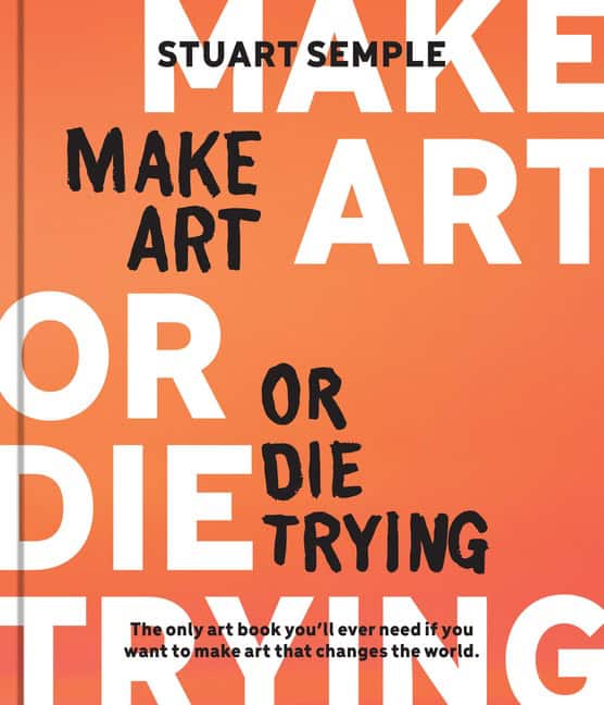 Stuart Semple | Make Art or Die Trying