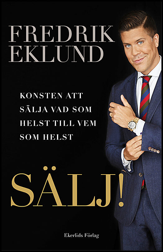 Eklund, Fredrik| Littlefield, Bruce | Sälj! : Konsten att sälja vad som helst till vem som helst