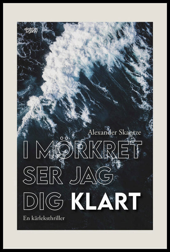 Skantze, Alexander | I mörkret ser jag dig klart
