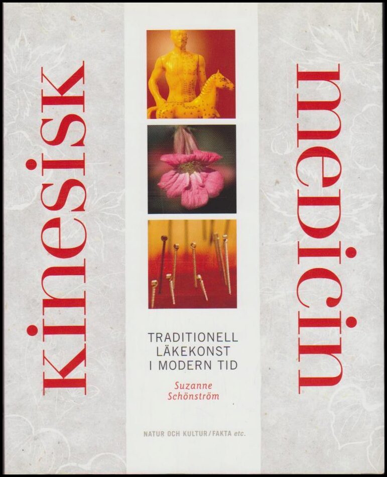 Schönström, Suzanne | Kinesisk medicin : Traditionell läkekonst i modern tid