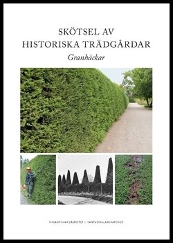 Westerlund, Tina | Nilsson, Hans | Skötsel av historiska trädgårdar : Granhäckar