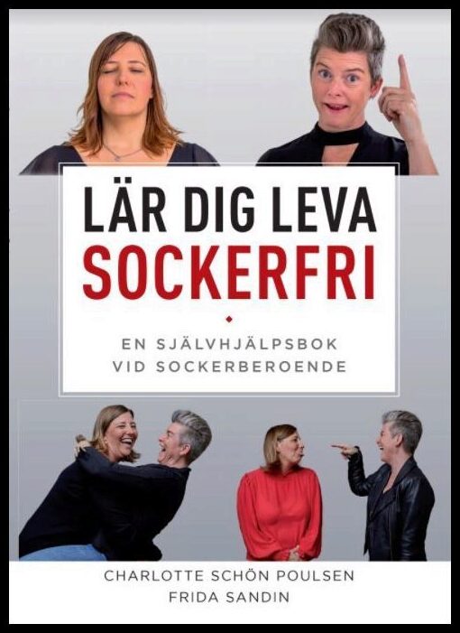 Schön Poulsen, Charlotte | Sandin, Frida | Lär dig leva sockerfri : En självhjälpsbok vid sockerberoende