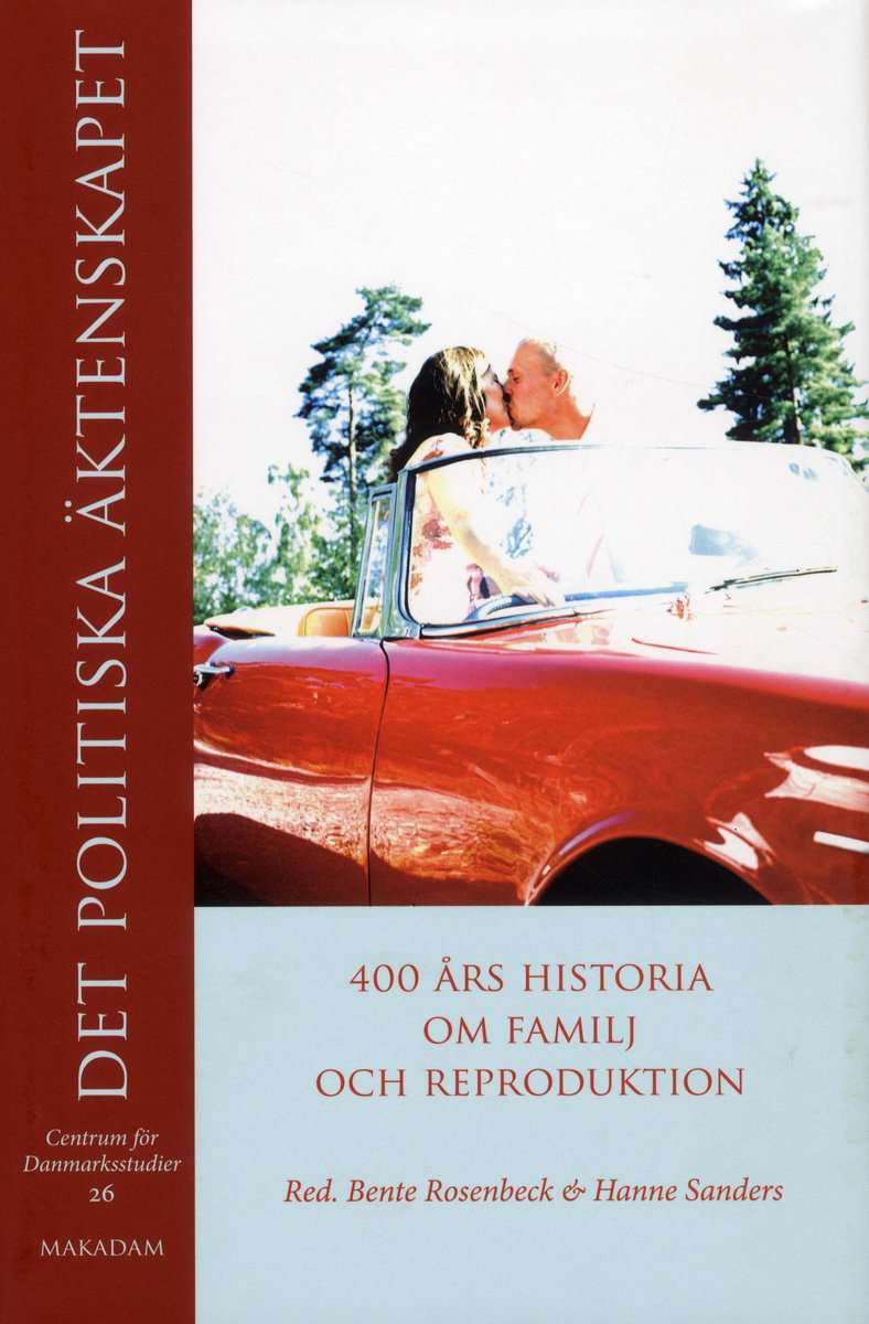 Rosenbeck, Bente | Sanders, Hanne | et al | Det politiska äktenskapet : 400 års historia om familj och reproduktion