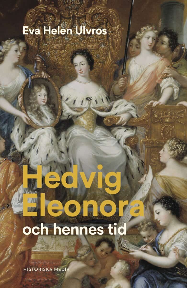 Ulvros, Eva Helen | Hedvig Eleonora och hennes tid