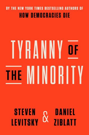 Levitsky, Steven | Tyranny of the Minority