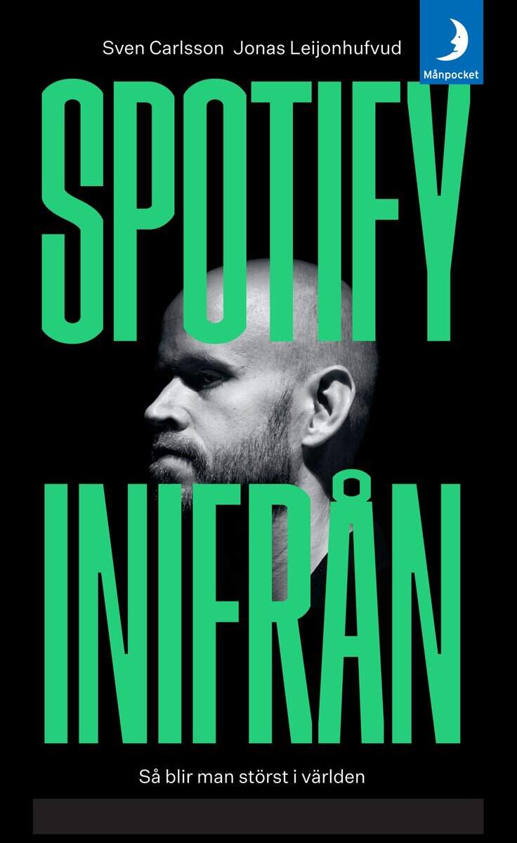 Leijonhufvud, Jonas | Carlsson, Sven | Spotify inifrån : Så blir man störst i världen