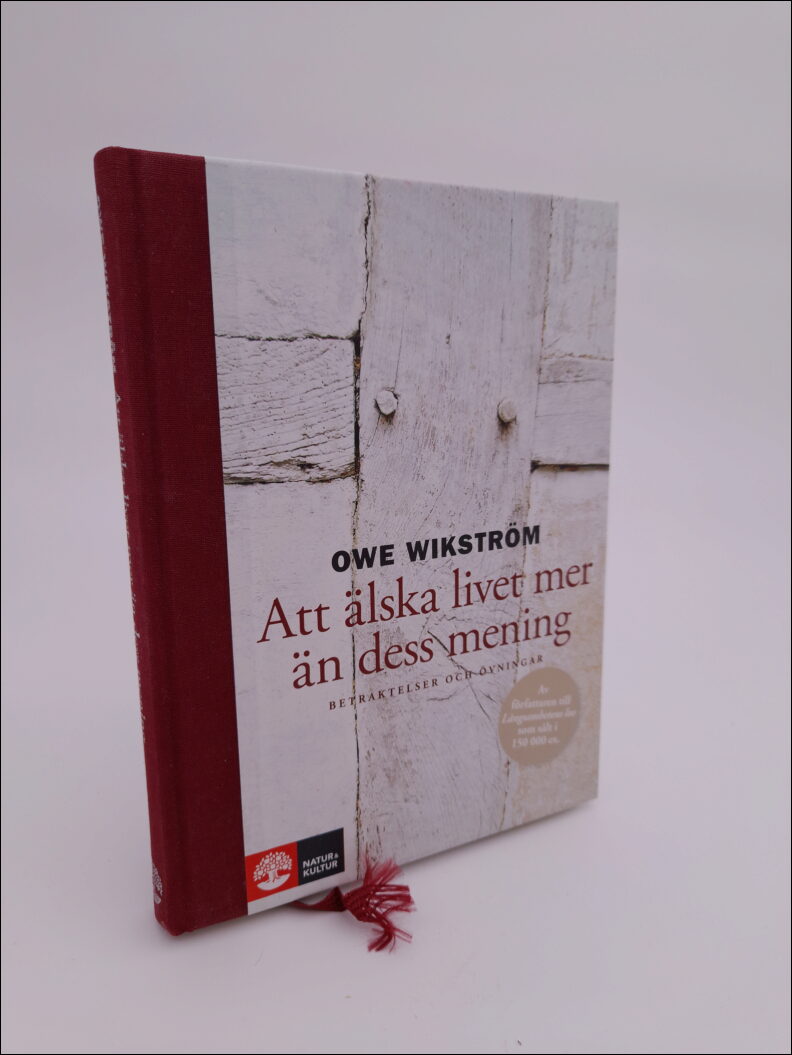 Wikström, Owe | Att älska livet mer än dess mening