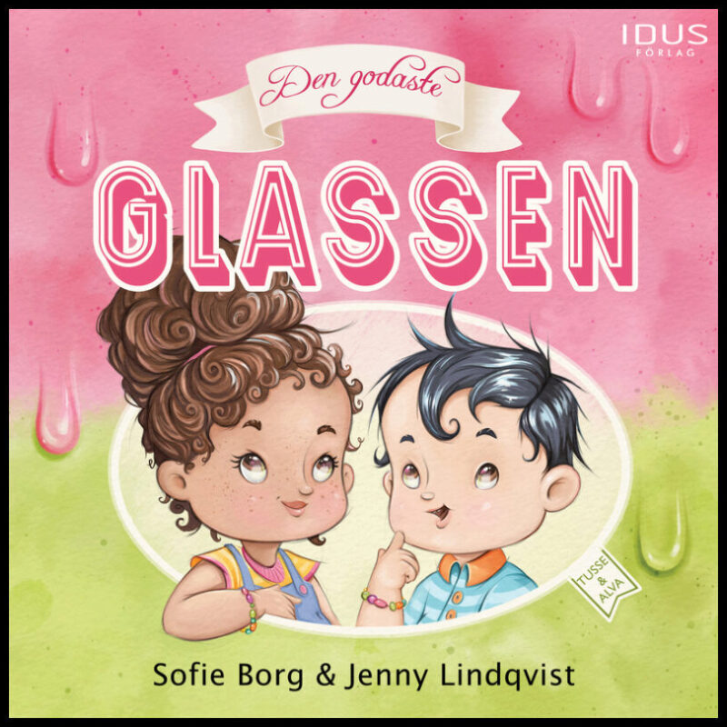 Borg, Sofie| Lindqvist, Jenny | Den godaste glassen