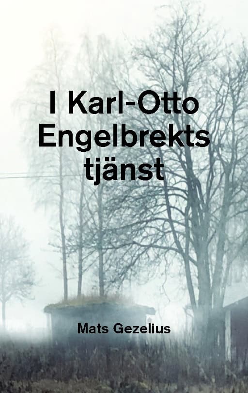 Gezelius, Mats | I Karl-Otto Engelbrekts tjänst