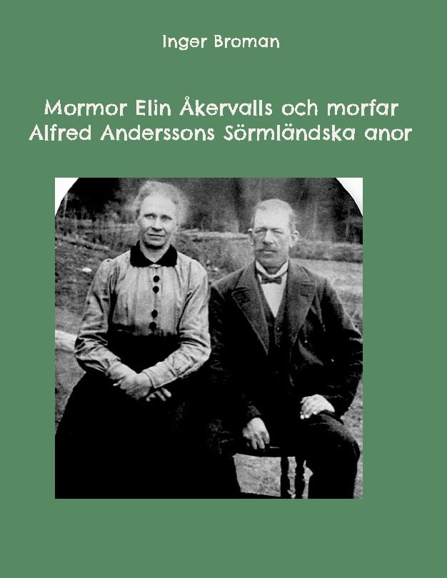 Broman, Inger | Mormor Elin Åkervalls och morfar Alfred Anderssons Sörmländska anor