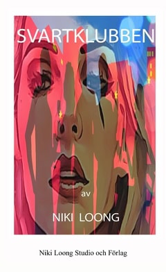 Loong, Niki | Svartklubben : Ond bråd död, människosmuggling och kärlek