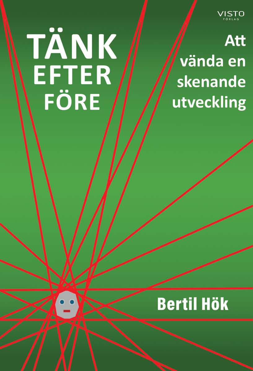 Hök, Bertil | Tänk efter före : Att vända en skenande utveckling