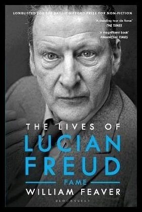 Feaver, William | Lives of Lucian Freud : FAME 1968 - 2011