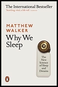 Walker, Matthew | Why We Sleep