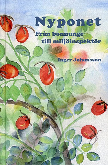 Johansson, Inger | Nyponet : Från bonnunge till miljöinspektör