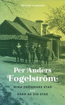 Fogelström, Per Anders | Säll, Arne | Werkmäster, Johan | Mina drömmars stad | Barn av sin stad (lättläst)