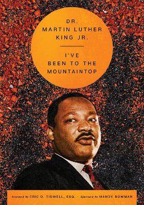 King, Dr. Martin Luther, Jr. | Tidwell, Eric D., Esq. | Bowman, Mandy | I've Been to the Mountaintop