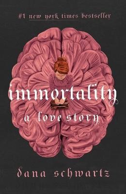 Schwartz, Dana | Immortality : A Love Story