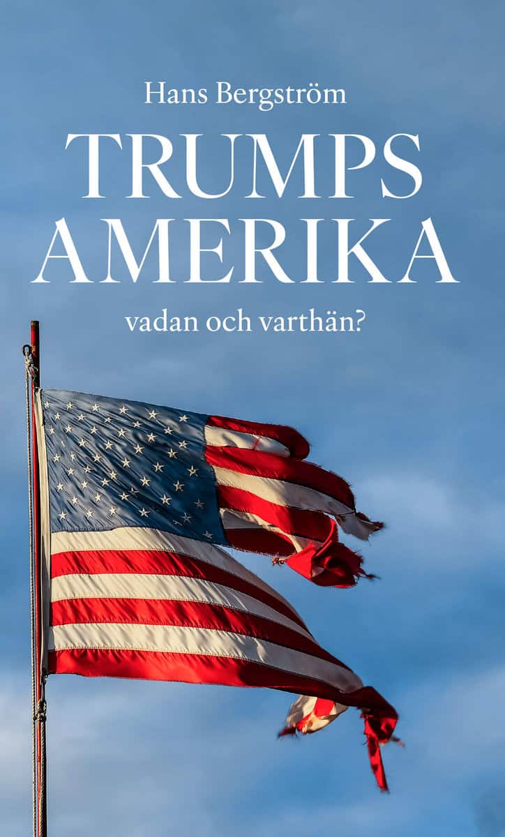 Bergström, Hans | Trumps Amerika : Vadan och varthän?