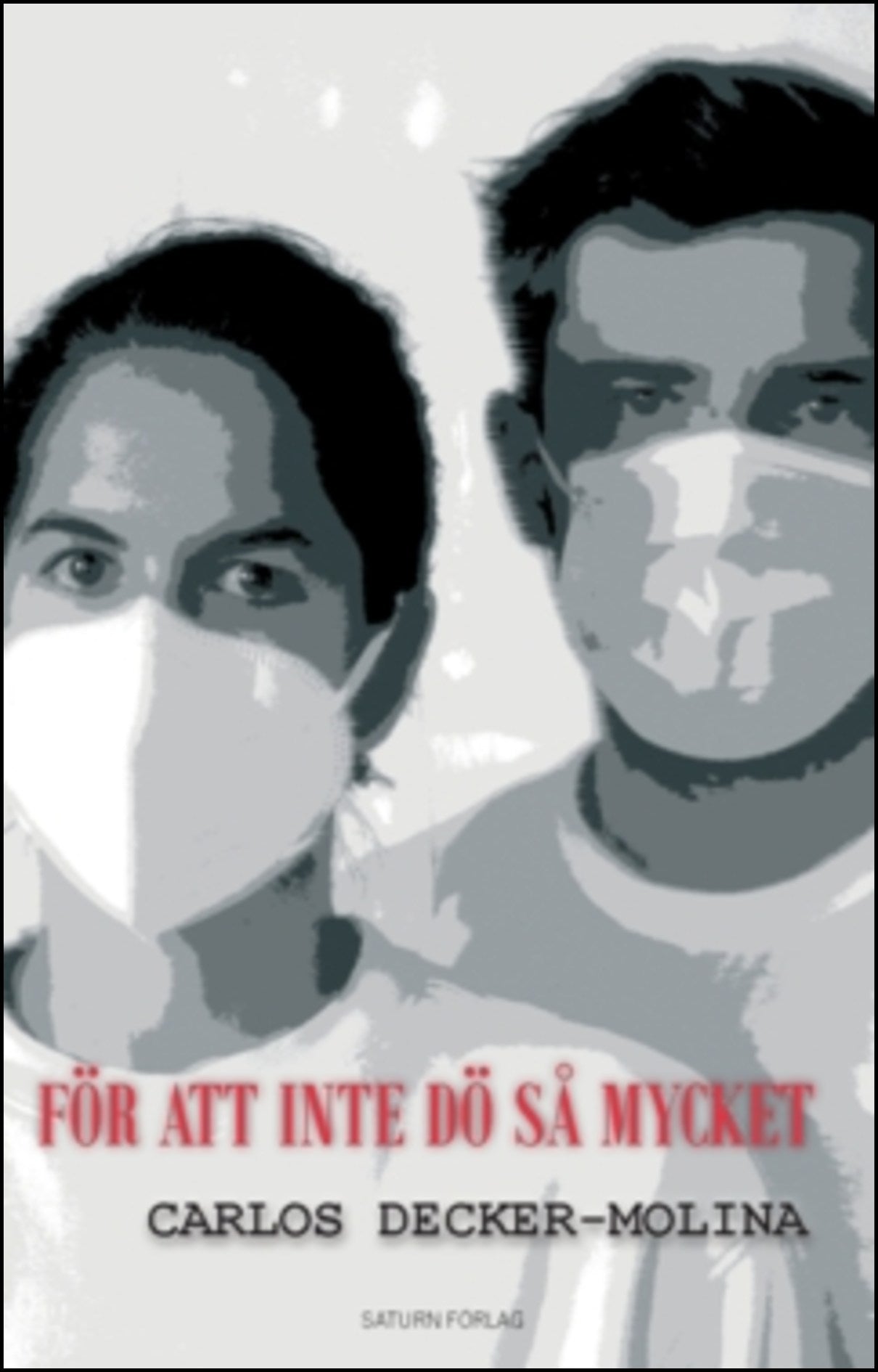 Decker-Molina, Carlos | För att inte dö så mycket