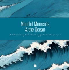 Reutmer Åhlén, Anette | Mindful Moments & the Ocean : Antistress coloring book with calming quotes to soothe your soul