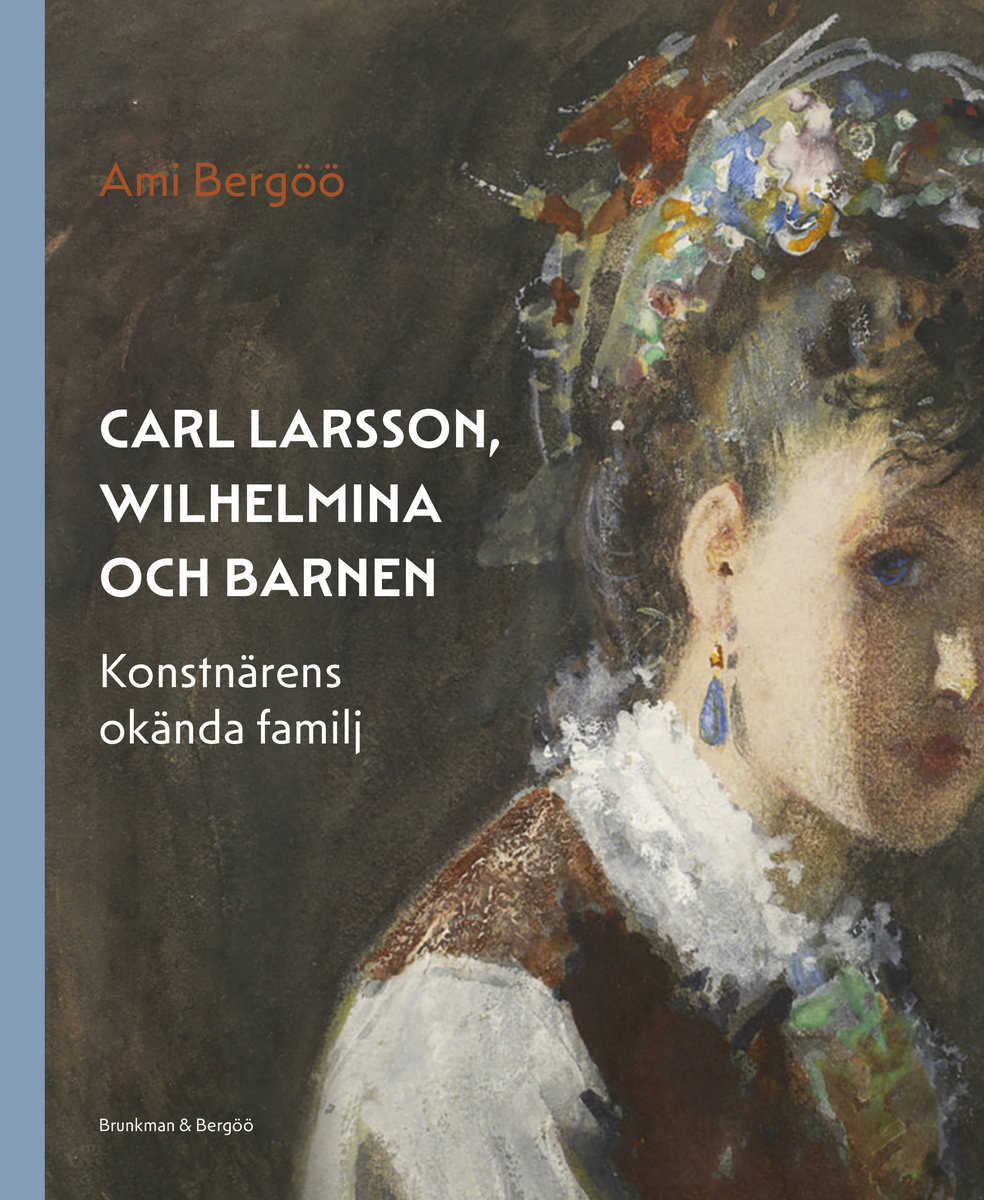 Bergöö, Ami | Carl Larsson, Wilhelmina och barnen – konstnärens okända familj