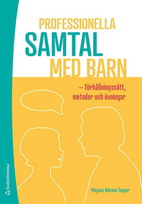 Nilsson Tapper, Magnus | Professionella samtal med barn : Förhållningssätt, metoder och övningar