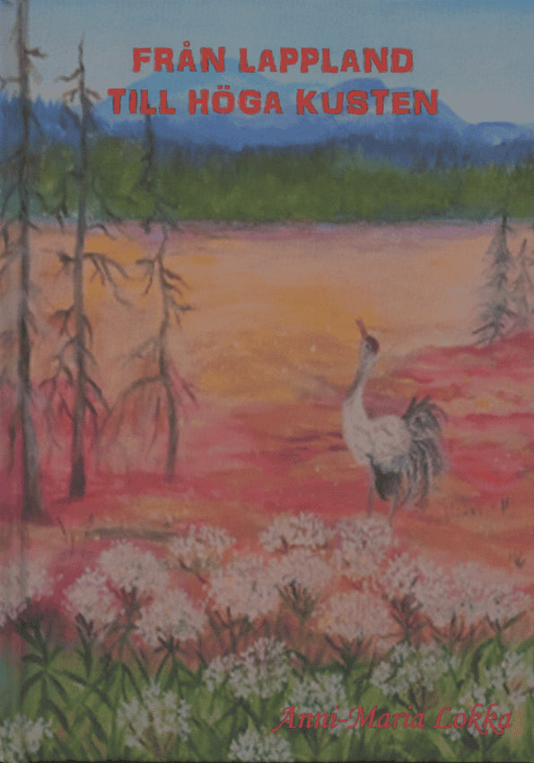 Lokka, Anni-Maria | Från Lappland till Höga kusten