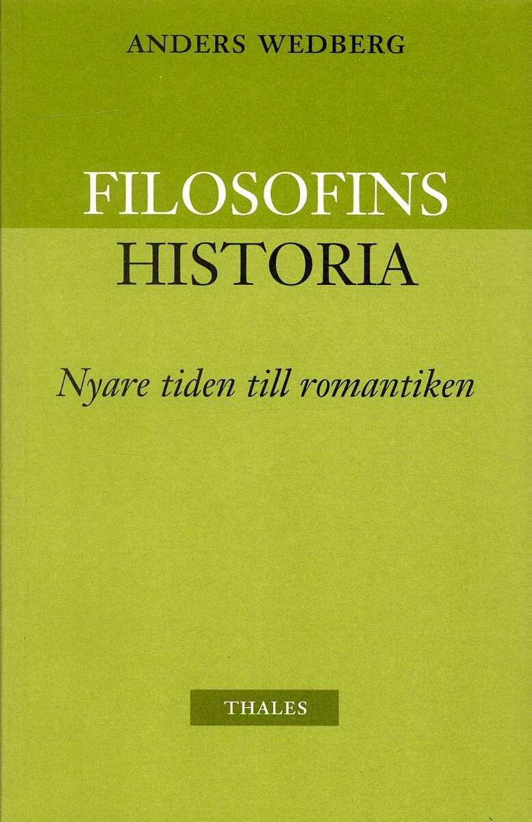 Wedberg, Anders | Filosofins historia : Nyare tiden och romantiken
