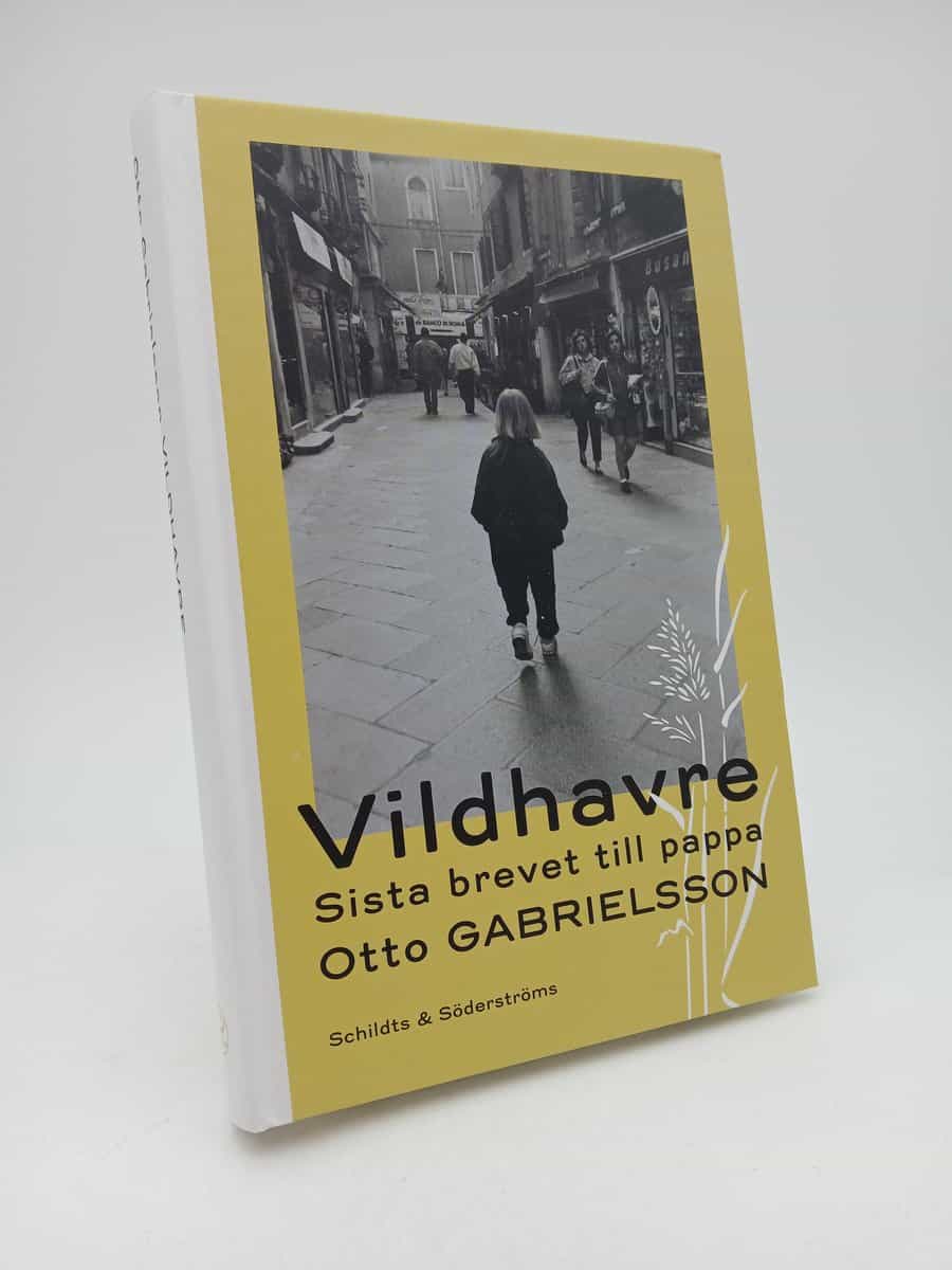 Gabrielsson, Otto | Vildhavre : Sista brevet till pappa