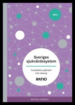 Lundbäck, Mattias | Sveriges sjukvårdssystem : Framtidens vård och omsorg