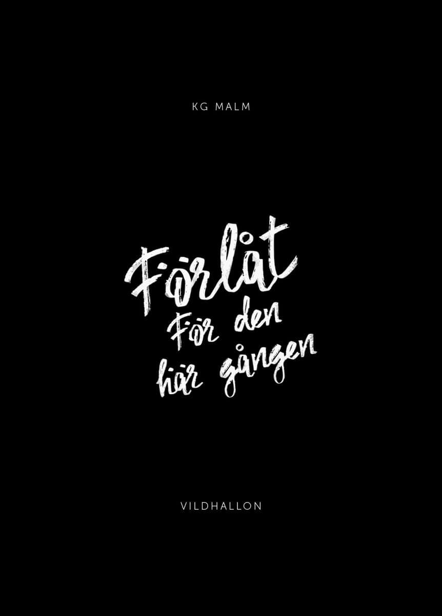 Malm, KG | Förlåt för den här gången