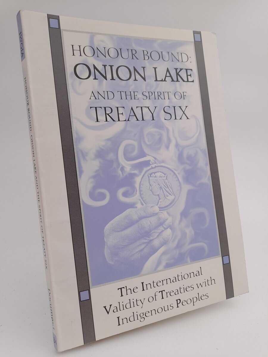 IWGIA | Honour Bound: Onion Lake and the Spirit of Treaty Six : The International Validity of Treaties with Indigenous P...