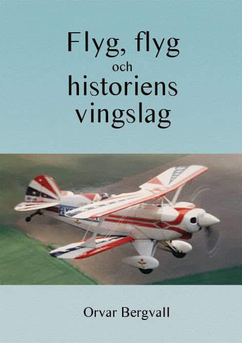 Bergvall, Orvar | Flyg, flyg och historiens vingslag
