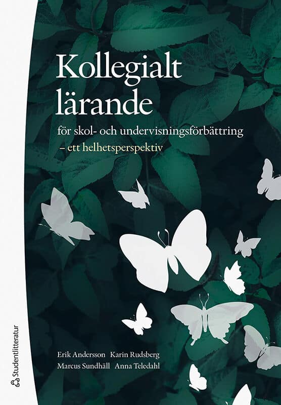 Andersson, Erik | Sundhäll, Marcus | Teledal, Anna | Rudsberg, Karin | Kollegialt lärande för skol- och undervisningsför...