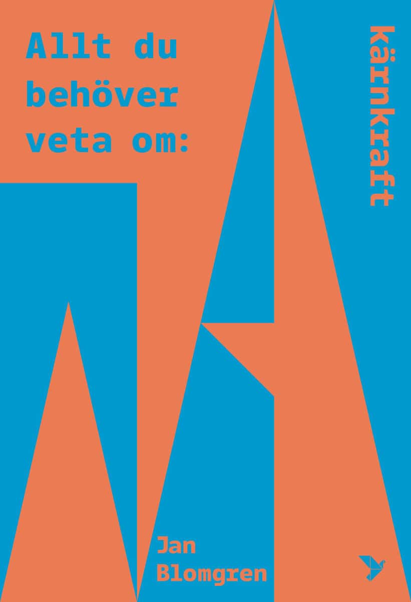 Blomgren, Jan | Allt du behöver veta om kärnkraft