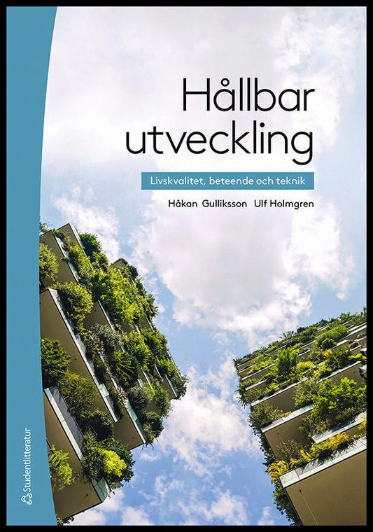 Gulliksson, Håkan | Holmgren, Ulf | Hållbar utveckling : Livskvalitet, beteende och teknik