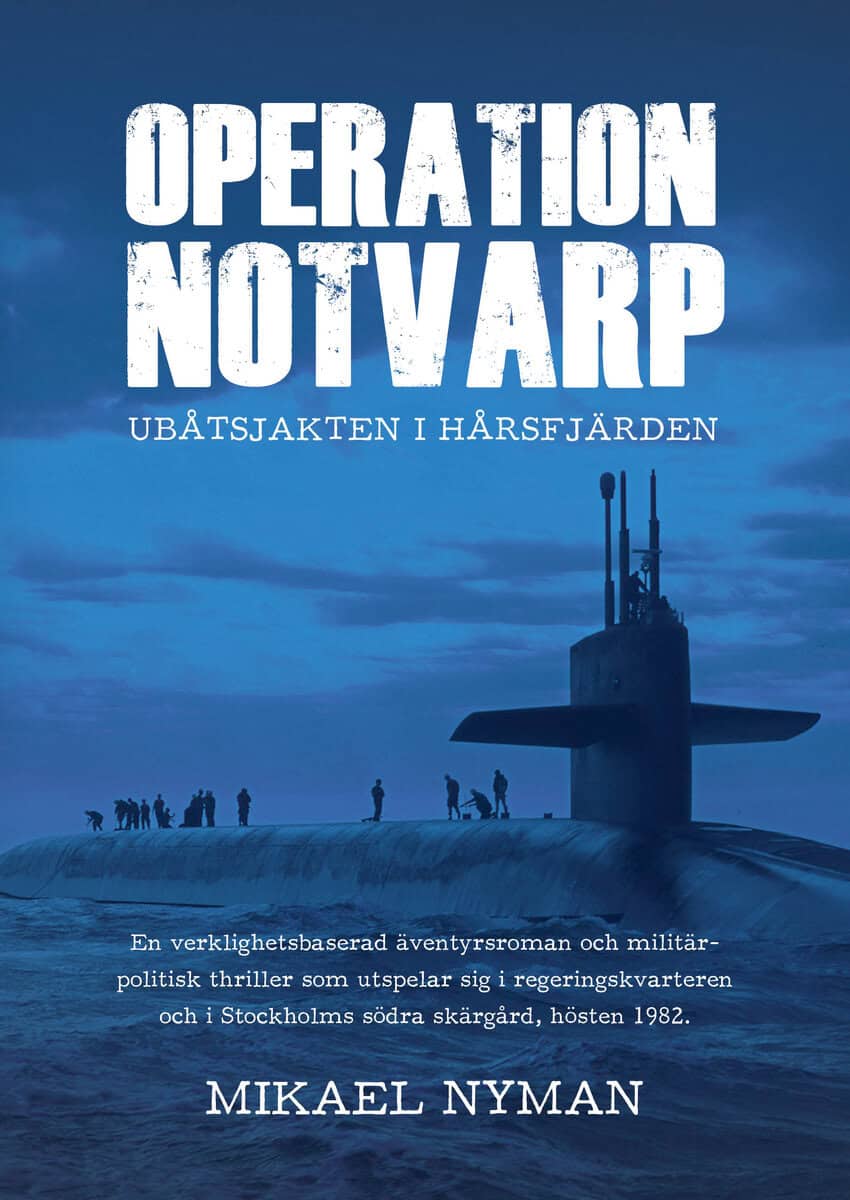 Nyman, Mikael | Operation Notvarp : Ubåtsjakten i Hårsfjärden