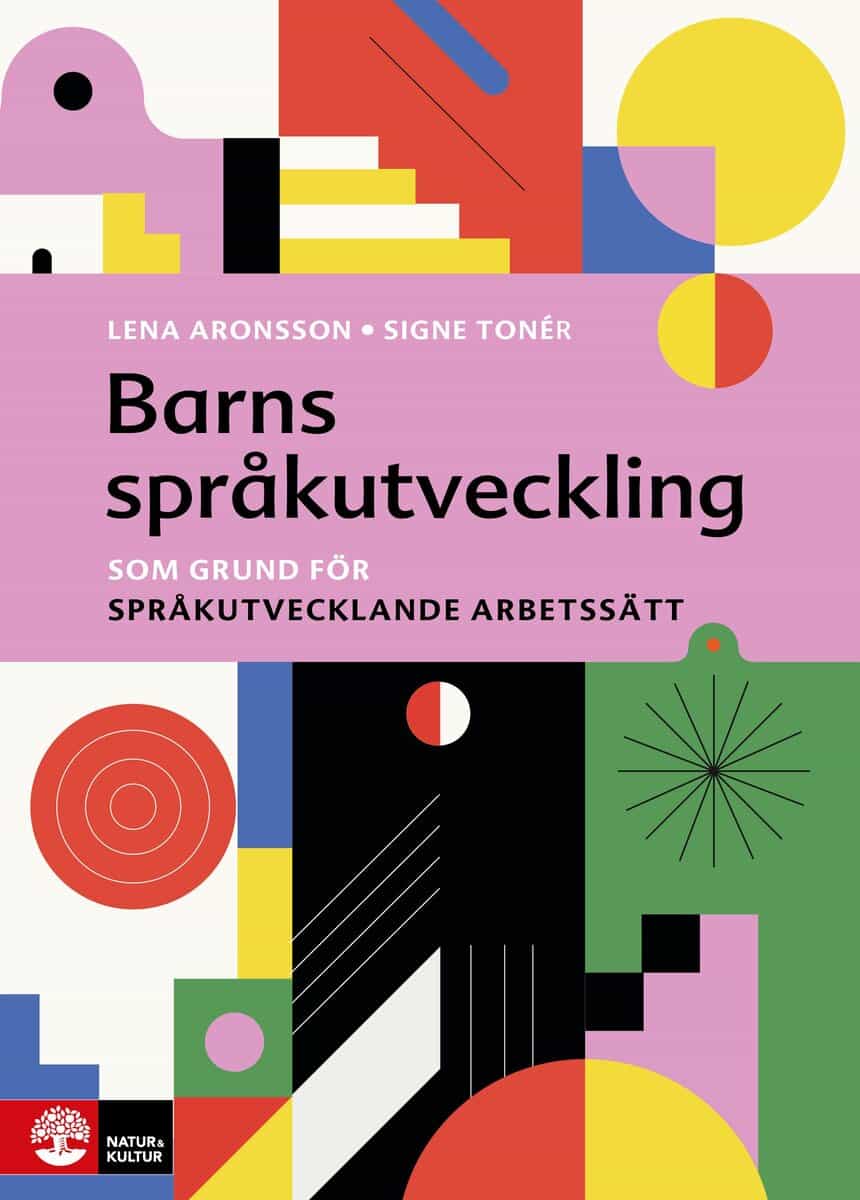 Aronsson, Lena | Tonér, Signe | Barns språkutveckling : Som grund för språkutvecklande arbetssätt