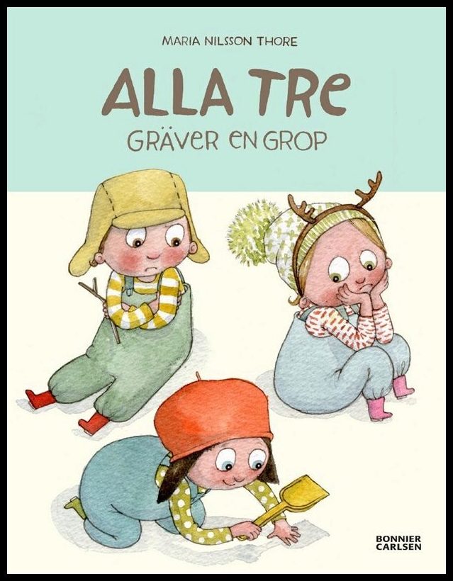 Nilsson Thore, Maria | Alla tre gräver en grop