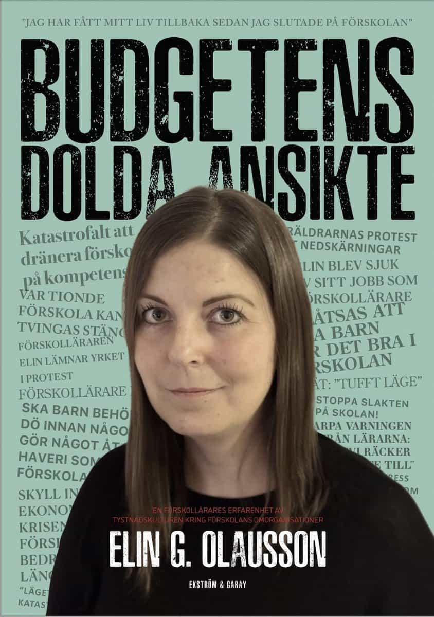 G. Olausson, Elin | Budgetens dolda ansikte : En förskollärares erfarenhet av tystnadskulturen kring förskolans omorgani...