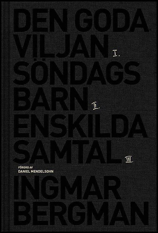 Bergman, Ingmar | Romantrilogin : Den goda viljan | Söndagsbarn | Enskilda samtal