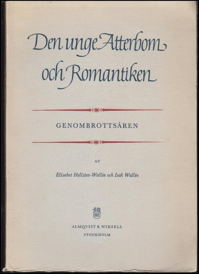 Hellsten Wallin, Elisabet / Wallin, Isak | Den unge Atterbom och romantiken : Genombrottsåren