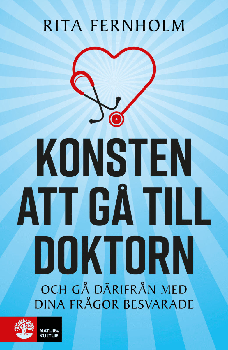 Fernholm, Rita | Konsten att gå till doktorn : Och gå därifrån med dina frågor besvarade