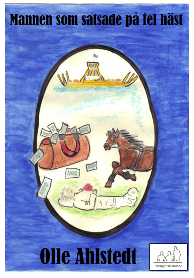 Ahlstedt, Olle | Ahlstedt, Olle | Mannen som satsade på fel häst
