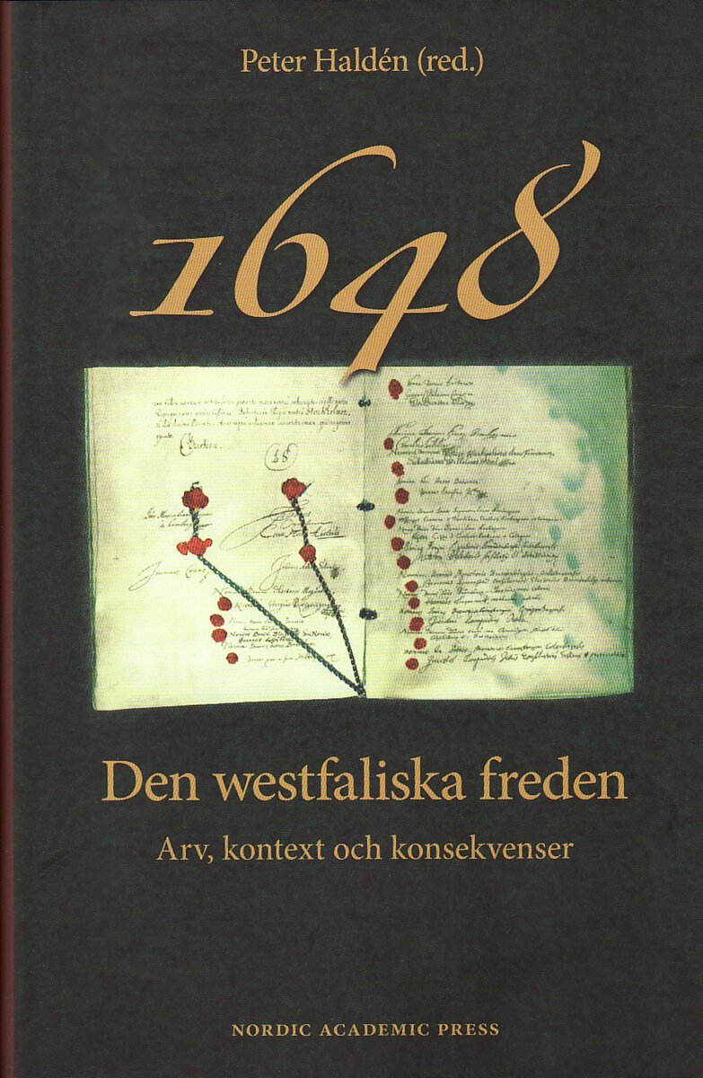 Hallenberg, Mats | Lionel Sellberg, Jan | Stråth, Bo | 1648 : Den westfaliska freden - arv, kontext och konsekvenser
