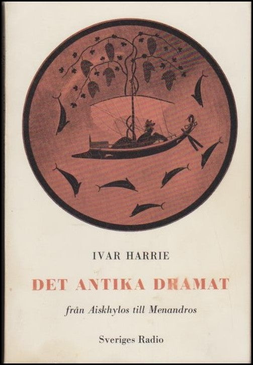 Harrie, Ivar | Det antika dramat : Från Aiskhylos till Menandros : handbok till radioteaterns huvudserie spelåret 1958/59